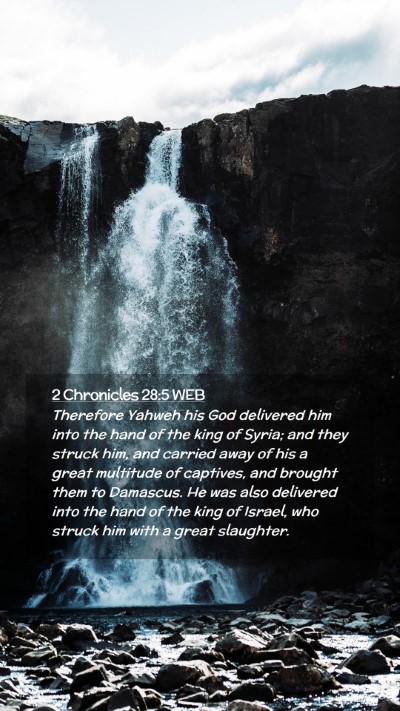 Picture 02 - 2 Chronicles 28:5 WEB Mobile Phone Wallpaper - Therefore Yahweh his God delivered him into the - Mobile Bible Verse Wallpaper