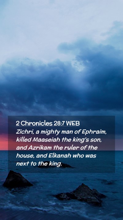 Picture 02 - 2 Chronicles 28:7 WEB Mobile Phone Wallpaper - Zichri, a mighty man of Ephraim, killed Maaseiah - Mobile Bible Verse Wallpaper
