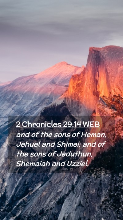 Picture 02 - 2 Chronicles 29:14 WEB Mobile Phone Wallpaper - and of the sons of Heman, Jehuel and Shimei; and - Mobile Bible Verse Wallpaper