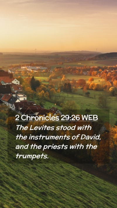 Picture 02 - 2 Chronicles 29:26 WEB Mobile Phone Wallpaper - The Levites stood with the instruments of David, - Mobile Bible Verse Wallpaper