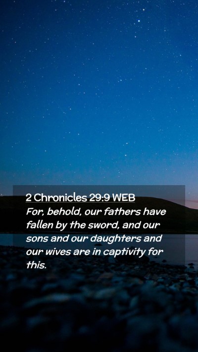 Picture 02 - 2 Chronicles 29:9 WEB Mobile Phone Wallpaper - For, behold, our fathers have fallen by the - Mobile Bible Verse Wallpaper