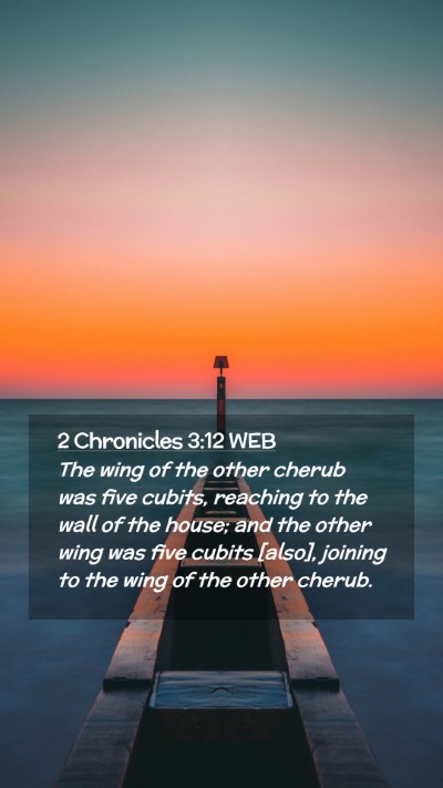 Picture 02 - 2 Chronicles 3:12 WEB Mobile Phone Wallpaper - The wing of the other cherub was five cubits, - Mobile Bible Verse Wallpaper