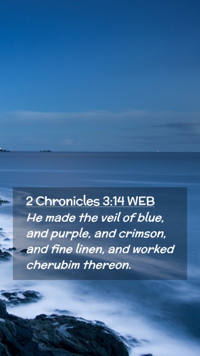 Picture 02 - 2 Chronicles 3:14 WEB Mobile Phone Wallpaper - He made the veil of blue, and purple, and - Mobile Bible Verse Wallpaper