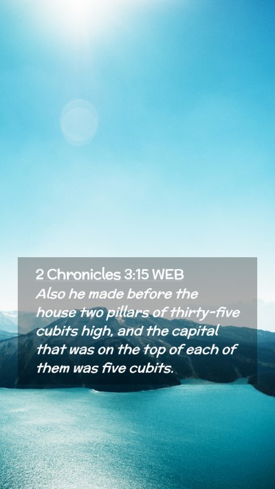 Picture 02 - 2 Chronicles 3:15 WEB Mobile Phone Wallpaper - Also he made before the house two pillars of - Mobile Bible Verse Wallpaper