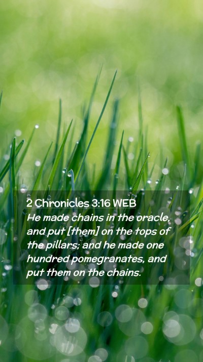 Picture 02 - 2 Chronicles 3:16 WEB Mobile Phone Wallpaper - He made chains in the oracle, and put [them] on - Mobile Bible Verse Wallpaper