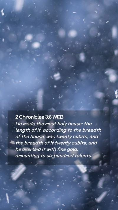 Picture 02 - 2 Chronicles 3:8 WEB Mobile Phone Wallpaper - He made the most holy house: the length of it, - Mobile Bible Verse Wallpaper