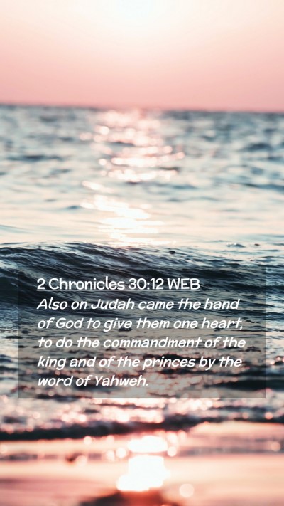 Picture 02 - 2 Chronicles 30:12 WEB Mobile Phone Wallpaper - Also on Judah came the hand of God to give them - Mobile Bible Verse Wallpaper
