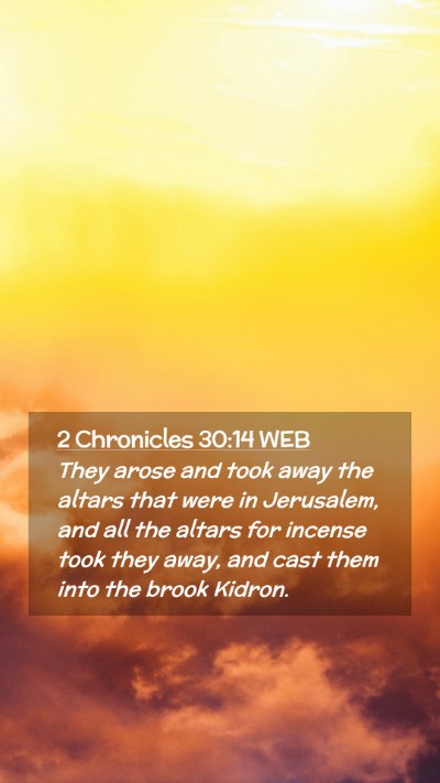 Picture 02 - 2 Chronicles 30:14 WEB Mobile Phone Wallpaper - They arose and took away the altars that were in - Mobile Bible Verse Wallpaper