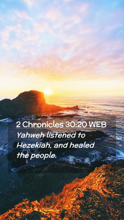 Picture 02 - 2 Chronicles 30:20 WEB Mobile Phone Wallpaper - Yahweh listened to Hezekiah, and healed the - Mobile Bible Verse Wallpaper
