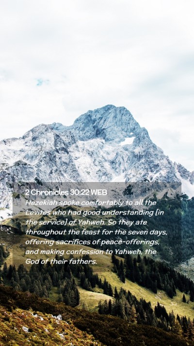 Picture 02 - 2 Chronicles 30:22 WEB Mobile Phone Wallpaper - Hezekiah spoke comfortably to all the Levites who - Mobile Bible Verse Wallpaper