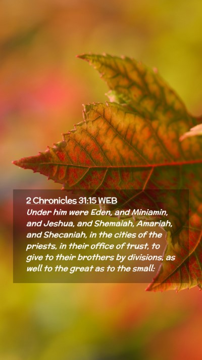 Picture 02 - 2 Chronicles 31:15 WEB Mobile Phone Wallpaper - Under him were Eden, and Miniamin, and Jeshua, - Mobile Bible Verse Wallpaper