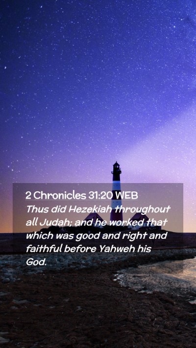 Picture 02 - 2 Chronicles 31:20 WEB Mobile Phone Wallpaper - Thus did Hezekiah throughout all Judah; and he - Mobile Bible Verse Wallpaper