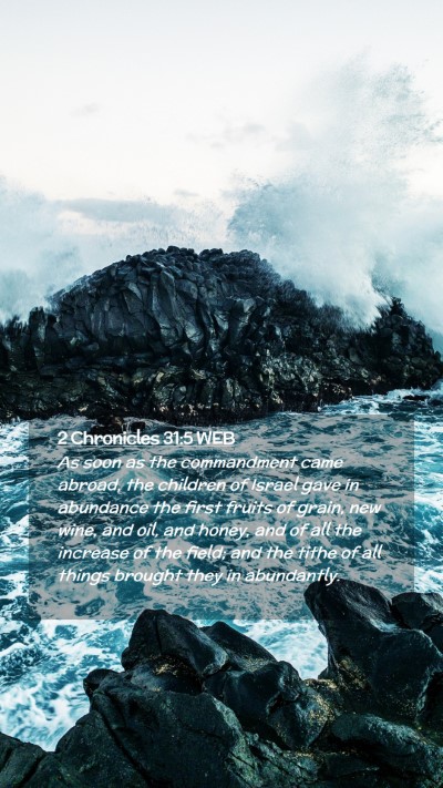 Picture 02 - 2 Chronicles 31:5 WEB Mobile Phone Wallpaper - As soon as the commandment came abroad, the - Mobile Bible Verse Wallpaper