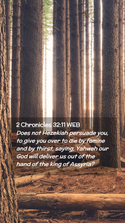 Picture 02 - 2 Chronicles 32:11 WEB Mobile Phone Wallpaper - Does not Hezekiah persuade you, to give you over - Mobile Bible Verse Wallpaper
