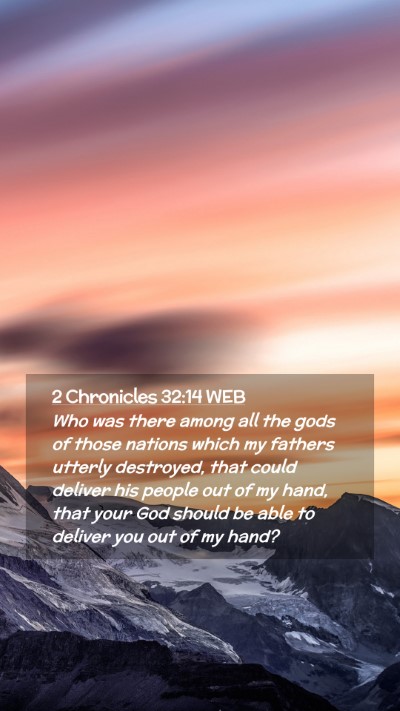 Picture 02 - 2 Chronicles 32:14 WEB Mobile Phone Wallpaper - Who was there among all the gods of those nations - Mobile Bible Verse Wallpaper