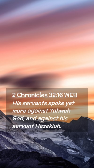 Picture 02 - 2 Chronicles 32:16 WEB Mobile Phone Wallpaper - His servants spoke yet more against Yahweh God, - Mobile Bible Verse Wallpaper