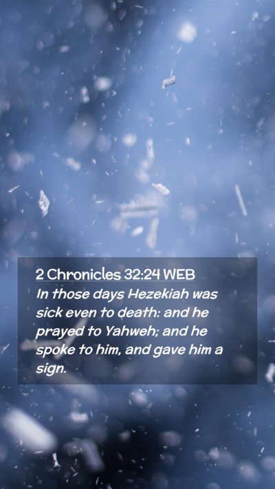 Picture 02 - 2 Chronicles 32:24 WEB Mobile Phone Wallpaper - In those days Hezekiah was sick even to death: - Mobile Bible Verse Wallpaper