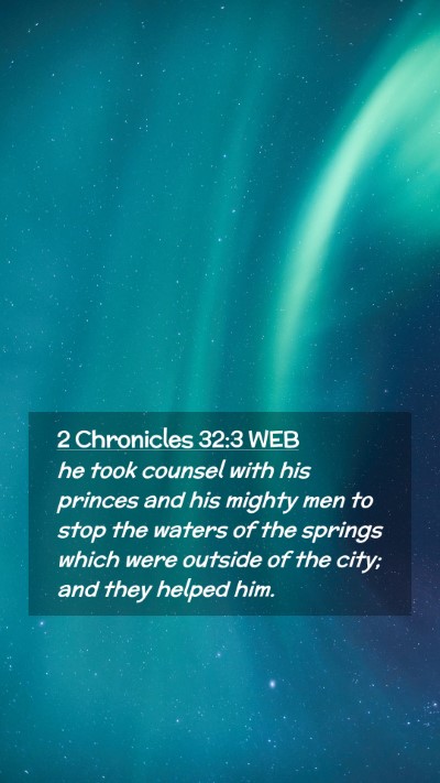 Picture 02 - 2 Chronicles 32:3 WEB Mobile Phone Wallpaper - he took counsel with his princes and his mighty - Mobile Bible Verse Wallpaper