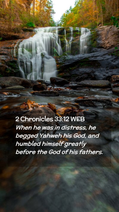 Picture 02 - 2 Chronicles 33:12 WEB Mobile Phone Wallpaper - When he was in distress, he begged Yahweh his - Mobile Bible Verse Wallpaper