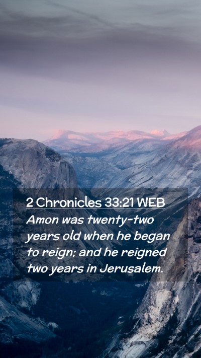 Picture 02 - 2 Chronicles 33:21 WEB Mobile Phone Wallpaper - Amon was twenty-two years old when he began to - Mobile Bible Verse Wallpaper