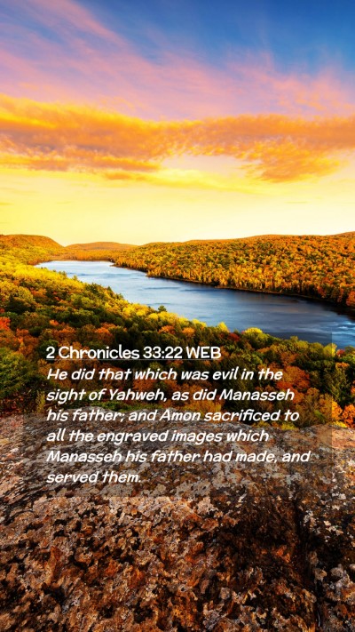 Picture 02 - 2 Chronicles 33:22 WEB Mobile Phone Wallpaper - He did that which was evil in the sight of - Mobile Bible Verse Wallpaper