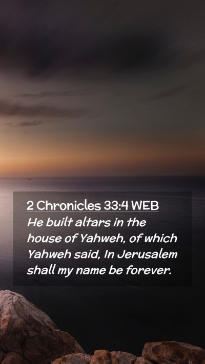 Picture 02 - 2 Chronicles 33:4 WEB Mobile Phone Wallpaper - He built altars in the house of Yahweh, of which - Mobile Bible Verse Wallpaper