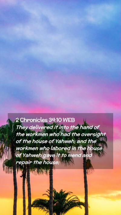 Picture 02 - 2 Chronicles 34:10 WEB Mobile Phone Wallpaper - They delivered it into the hand of the workmen - Mobile Bible Verse Wallpaper