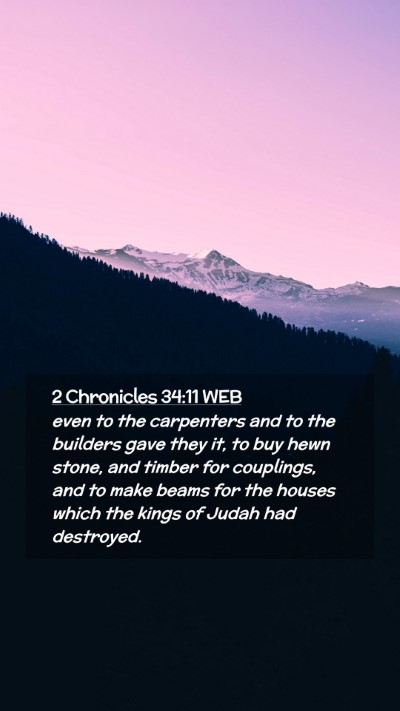 Picture 02 - 2 Chronicles 34:11 WEB Mobile Phone Wallpaper - even to the carpenters and to the builders gave - Mobile Bible Verse Wallpaper