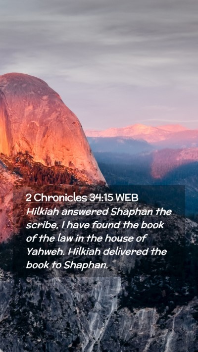Picture 02 - 2 Chronicles 34:15 WEB Mobile Phone Wallpaper - Hilkiah answered Shaphan the scribe, I have found - Mobile Bible Verse Wallpaper