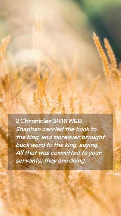 Picture 02 - 2 Chronicles 34:16 WEB Mobile Phone Wallpaper - Shaphan carried the book to the king, and - Mobile Bible Verse Wallpaper