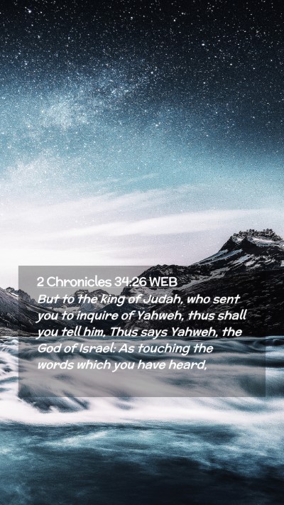 Picture 02 - 2 Chronicles 34:26 WEB Mobile Phone Wallpaper - But to the king of Judah, who sent you to inquire - Mobile Bible Verse Wallpaper