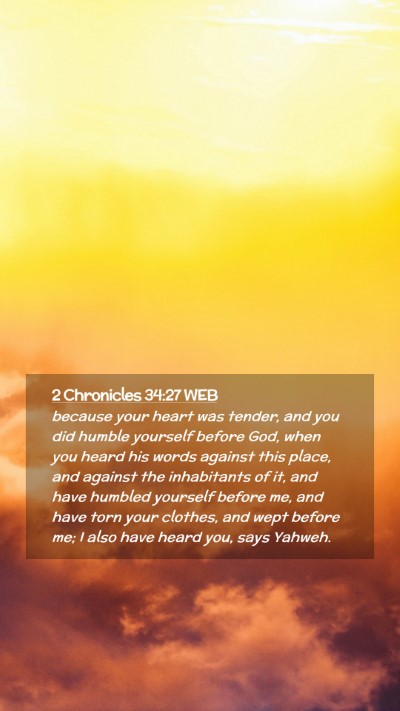 Picture 02 - 2 Chronicles 34:27 WEB Mobile Phone Wallpaper - because your heart was tender, and you did humble - Mobile Bible Verse Wallpaper