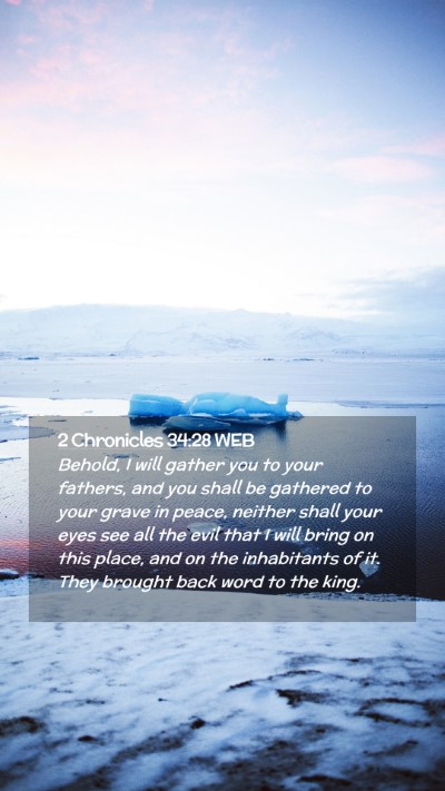 Picture 02 - 2 Chronicles 34:28 WEB Mobile Phone Wallpaper - Behold, I will gather you to your fathers, and - Mobile Bible Verse Wallpaper