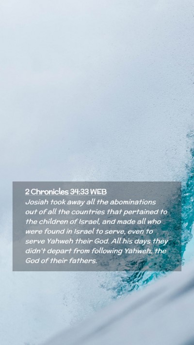 Picture 02 - 2 Chronicles 34:33 WEB Mobile Phone Wallpaper - Josiah took away all the abominations out of all - Mobile Bible Verse Wallpaper