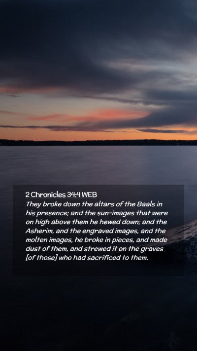 Picture 02 - 2 Chronicles 34:4 WEB Mobile Phone Wallpaper - They broke down the altars of the Baals in his - Mobile Bible Verse Wallpaper