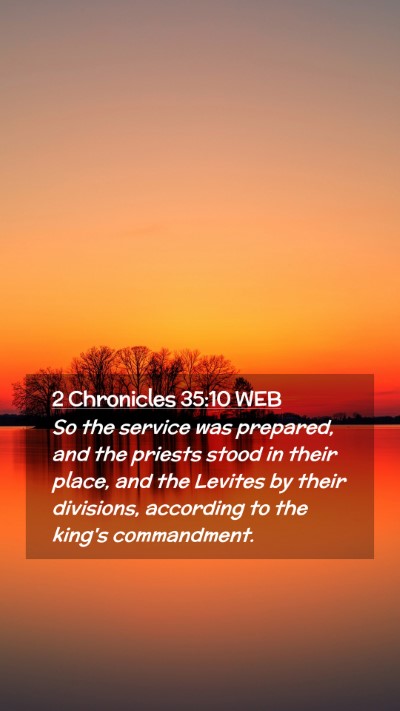 Picture 02 - 2 Chronicles 35:10 WEB Mobile Phone Wallpaper - So the service was prepared, and the priests - Mobile Bible Verse Wallpaper