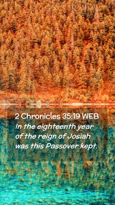 Picture 02 - 2 Chronicles 35:19 WEB Mobile Phone Wallpaper - In the eighteenth year of the reign of Josiah was - Mobile Bible Verse Wallpaper