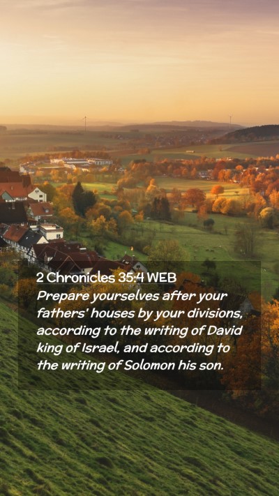 Picture 02 - 2 Chronicles 35:4 WEB Mobile Phone Wallpaper - Prepare yourselves after your fathers' houses by - Mobile Bible Verse Wallpaper
