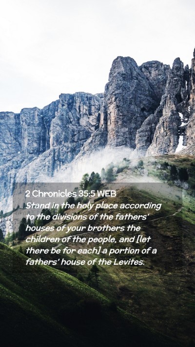 Picture 02 - 2 Chronicles 35:5 WEB Mobile Phone Wallpaper - Stand in the holy place according to the - Mobile Bible Verse Wallpaper