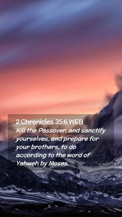 Picture 02 - 2 Chronicles 35:6 WEB Mobile Phone Wallpaper - Kill the Passover, and sanctify yourselves, and - Mobile Bible Verse Wallpaper