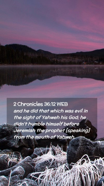 Picture 02 - 2 Chronicles 36:12 WEB Mobile Phone Wallpaper - and he did that which was evil in the sight of - Mobile Bible Verse Wallpaper