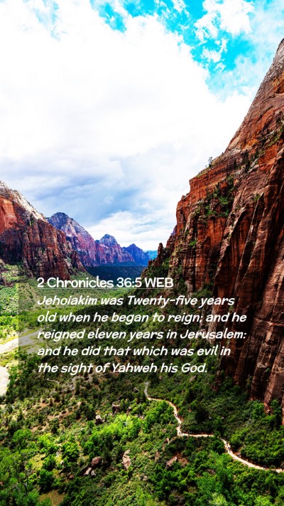 Picture 02 - 2 Chronicles 36:5 WEB Mobile Phone Wallpaper - Jehoiakim was Twenty-five years old when he began - Mobile Bible Verse Wallpaper