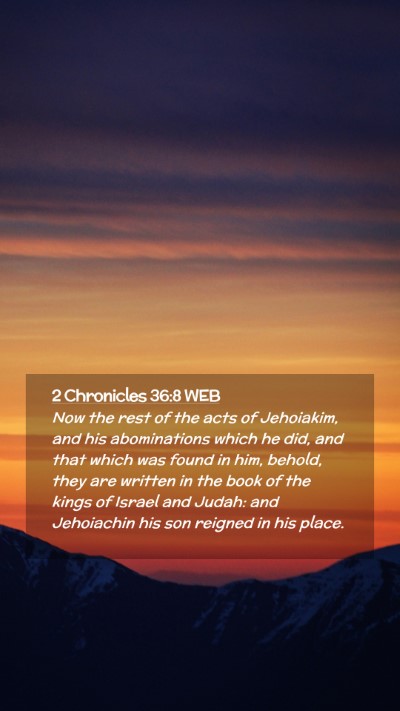 Picture 02 - 2 Chronicles 36:8 WEB Mobile Phone Wallpaper - Now the rest of the acts of Jehoiakim, and his - Mobile Bible Verse Wallpaper