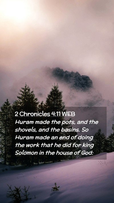 Picture 02 - 2 Chronicles 4:11 WEB Mobile Phone Wallpaper - Huram made the pots, and the shovels, and the - Mobile Bible Verse Wallpaper