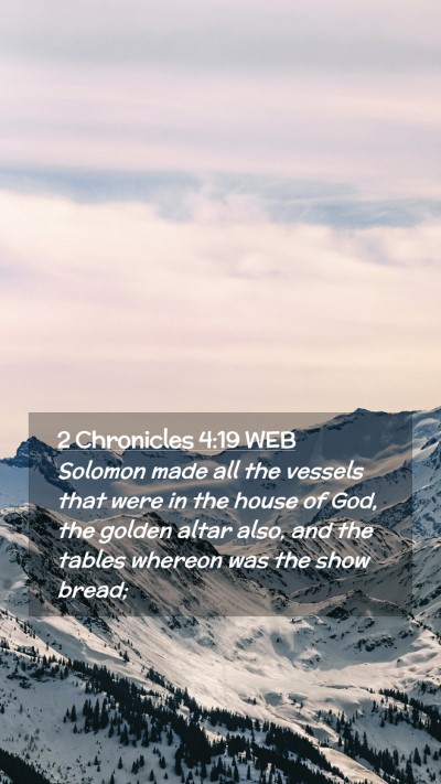 Picture 02 - 2 Chronicles 4:19 WEB Mobile Phone Wallpaper - Solomon made all the vessels that were in the - Mobile Bible Verse Wallpaper