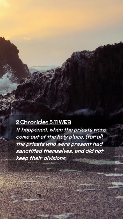 Picture 02 - 2 Chronicles 5:11 WEB Mobile Phone Wallpaper - It happened, when the priests were come out of - Mobile Bible Verse Wallpaper