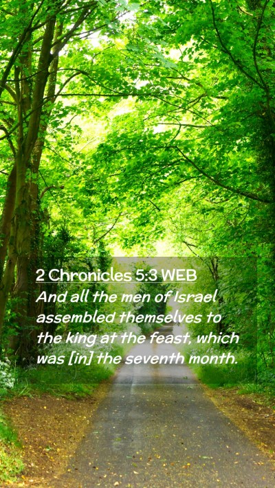 Picture 02 - 2 Chronicles 5:3 WEB Mobile Phone Wallpaper - And all the men of Israel assembled themselves to - Mobile Bible Verse Wallpaper