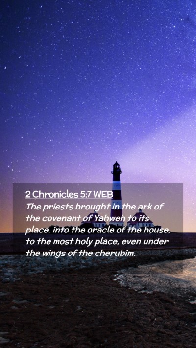 Picture 02 - 2 Chronicles 5:7 WEB Mobile Phone Wallpaper - The priests brought in the ark of the covenant of - Mobile Bible Verse Wallpaper