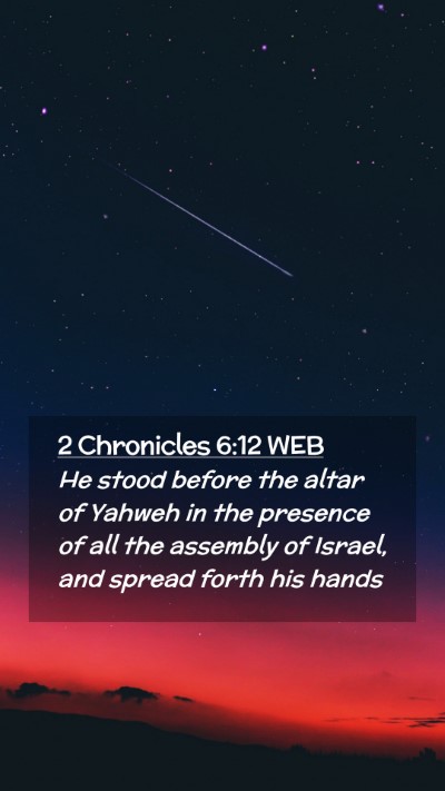 Picture 02 - 2 Chronicles 6:12 WEB Mobile Phone Wallpaper - He stood before the altar of Yahweh in the - Mobile Bible Verse Wallpaper
