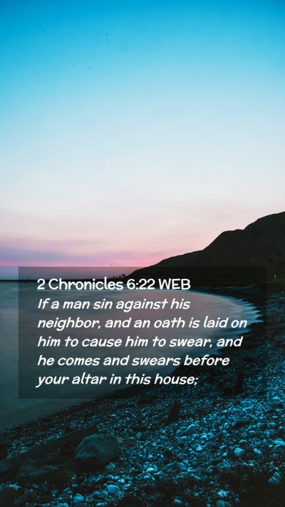 Picture 02 - 2 Chronicles 6:22 WEB Mobile Phone Wallpaper - If a man sin against his neighbor, and an oath is - Mobile Bible Verse Wallpaper